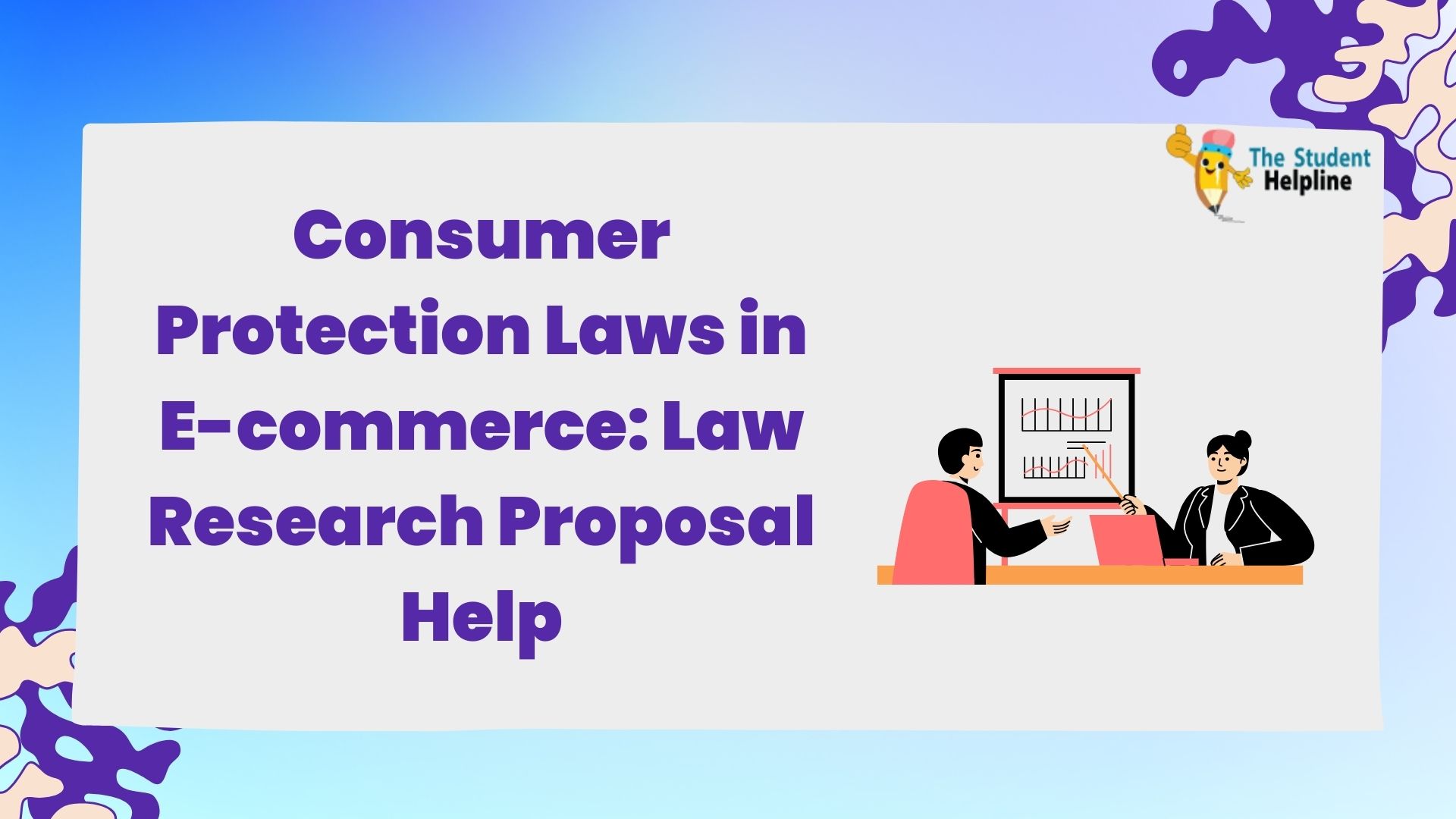Consumer Protection Laws in E-commerce: Law Research Proposal Help